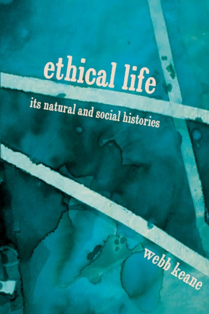 Book cover of: Ethical Life. By: Webb Keane