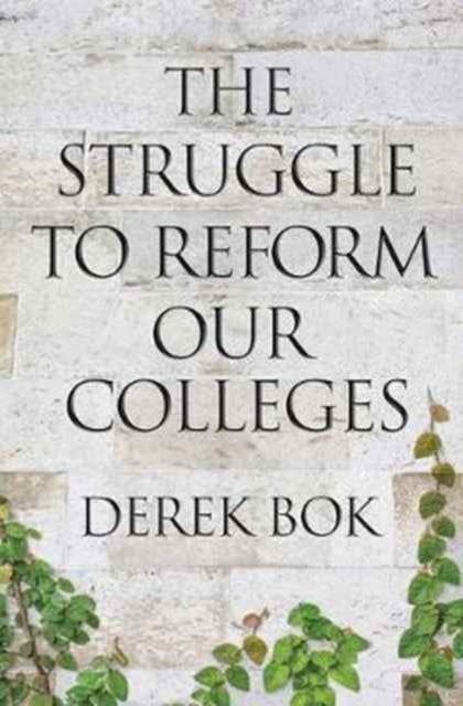 Book cover of: Struggle to Reform Our Colleges. By: Derek Curtis Bok