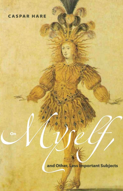 Book cover of: On Myself, and Other, Less Important Subjects. By: Caspar Hare