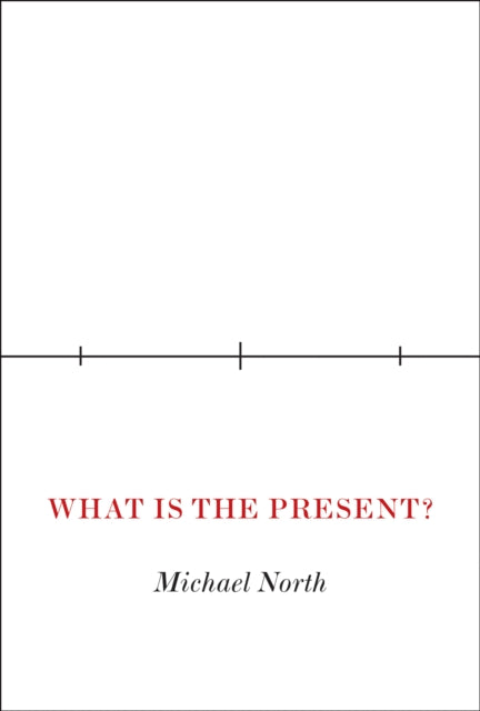 Book cover of: What Is the Present?. By: Michael North