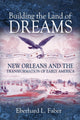 Book cover of: Building the Land of Dreams. By: Eberhard L. Faber