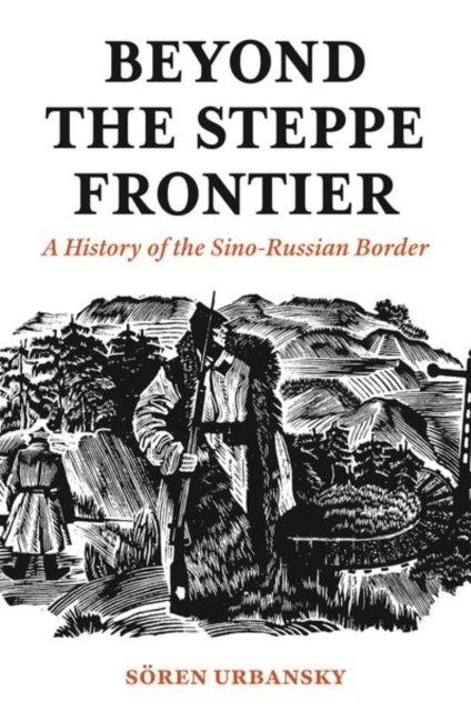 Book cover of: Beyond the Steppe Frontier. By: Sören Urbansky