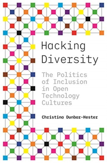 Book cover of: Hacking Diversity. By: Christina Dunbar-Hester