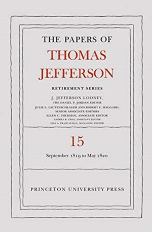 Papers of Thomas Jefferson: Retirement Series, Volume 15