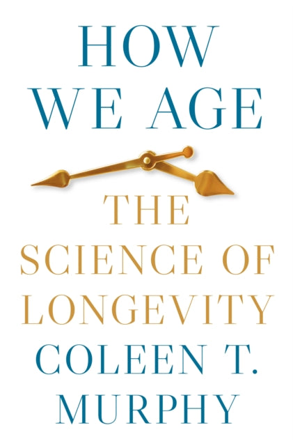 Book cover of: How We Age. By: Coleen Murphy