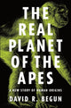 Book cover of: Real Planet of the Apes. By: David R. Begun