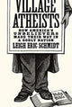Book cover of: Village Atheists. By: Leigh Eric Schmidt
