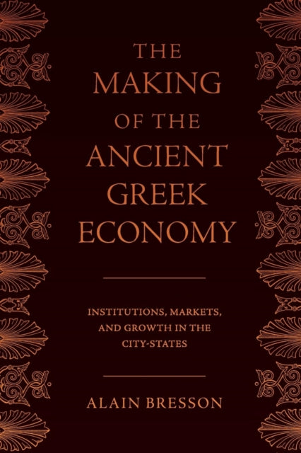 Book cover of: Making of the Ancient Greek Economy. By: Alain Bresson