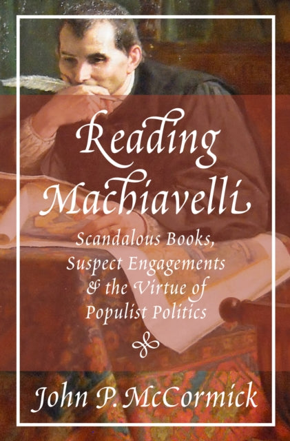 Book cover of: Reading Machiavelli. By: John P. McCormick