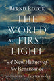 World at First Light, A New History of the Renaissance 9780691183831 Bernd Roeck