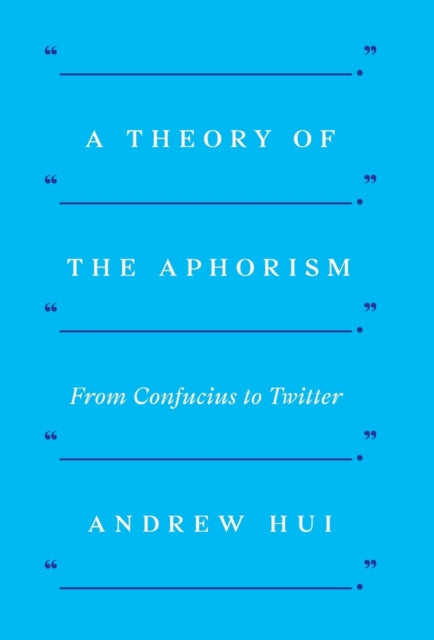 Book cover of: Theory of the Aphorism. By: Andrew Hui