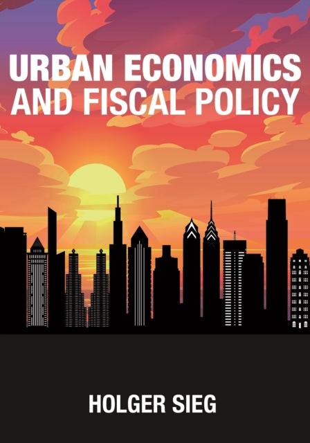 Book cover of: Urban Economics and Fiscal Policy. By: Holger Sieg