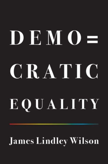 Book cover of: Democratic Equality. By: James Lindley Wilson