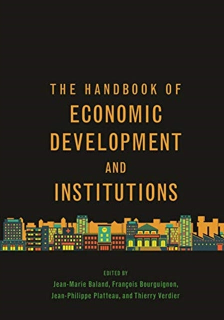 Book cover of: Handbook of Economic Development and Institutions. By: Jean-Marie Baland