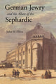 Book cover of: German Jewry and the Allure of the Sephardic. By: John M. Efron