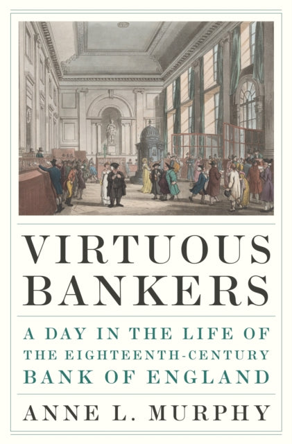 Book cover of: Virtuous Bankers. By: Anne Murphy