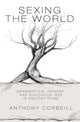 Book cover of: Sexing the World. By: Anthony Corbeill