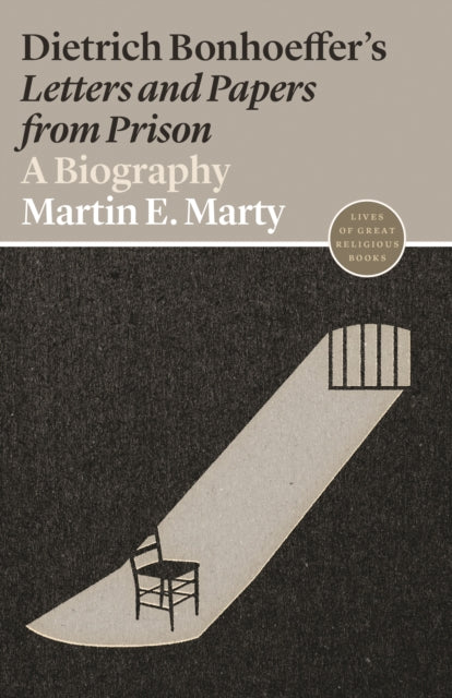 Book cover of: Dietrich Bonhoeffer's Letters and Papers from Prison. By: Martin E. Marty
