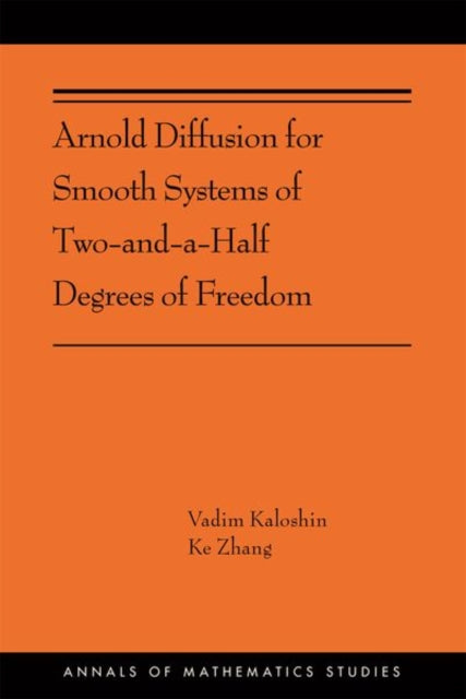 Book cover of: Arnold Diffusion for Smooth Systems of Two and a Half Degrees of Freedom. By: Vadim Kaloshin