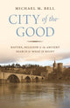 Book cover of: City of the Good. By: Michael Mayerfield Bell