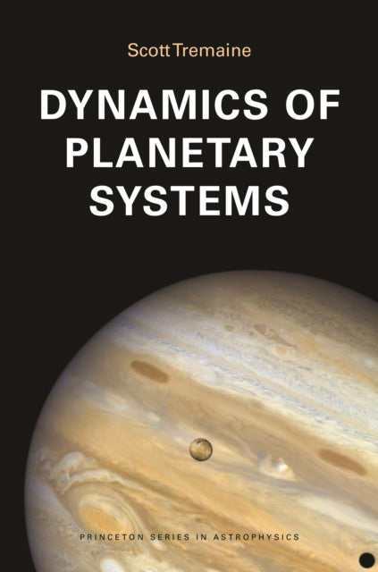 Book cover of: Dynamics of Planetary Systems. By: Scott Tremaine