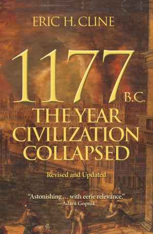 1177 B.C., The Year Civilization Collapsed: Revised and Updated