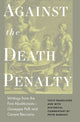 Book cover of: Against the Death Penalty. By: Peter Garnsey