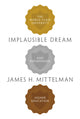 Book cover of: Implausible Dream. By: James H. Mittelman