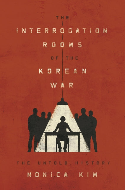 Book cover of: Interrogation Rooms of the Korean War. By: Monica Kim