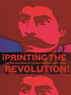 Book cover of: ¡Printing the Revolution!. By: Claudia E. Zapata