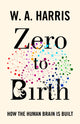 Book cover of: Zero to Birth. By: Harris, William A.
