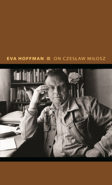 Book cover of: On Czeslaw Milosz. By: Eva Hoffman