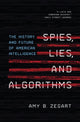 Book cover of: Spies, Lies, and Algorithms. By: Amy B. Zegart