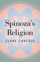 Book cover of: Spinoza's Religion. By: Clare Carlisle