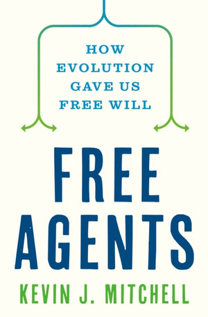 Free Agents, How Evolution Gave Us Free Will