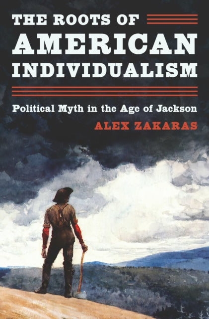 Book cover of: Roots of American Individualism. By: Alex Zakaras