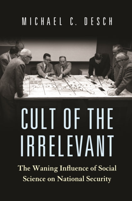 Book cover of: Cult of the Irrelevant. By: Michael Desch