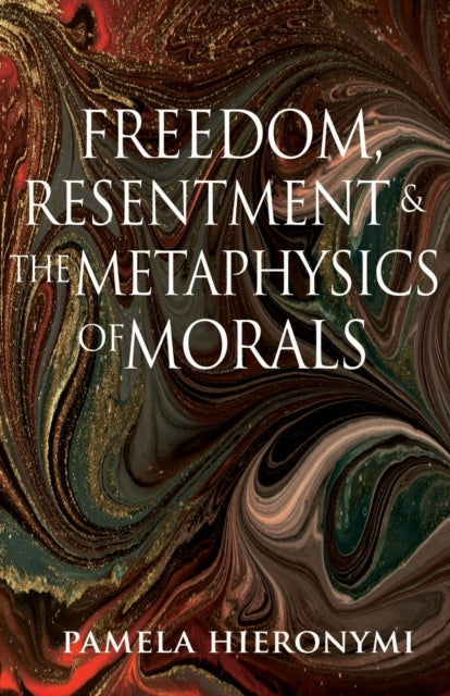 Book cover of: Freedom, Resentment, and the Metaphysics of Morals. By: Pamela Hieronymi