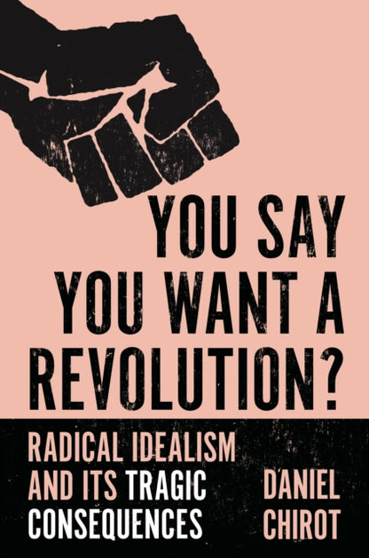 Book cover of: You Say You Want a Revolution?. By: Daniel Chirot