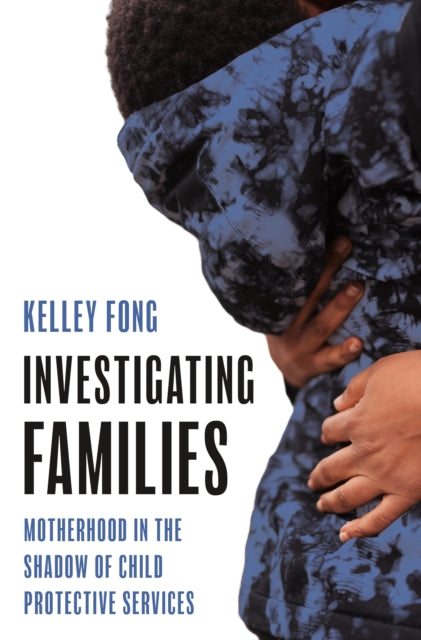 Book cover of: Investigating Families. By: Kelley Fong