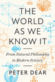 Book cover of: World as We Know It. By: Peter Dear