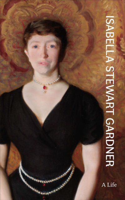 Book cover of: Isabella Stewart Gardner. By: Nathaniel Silver