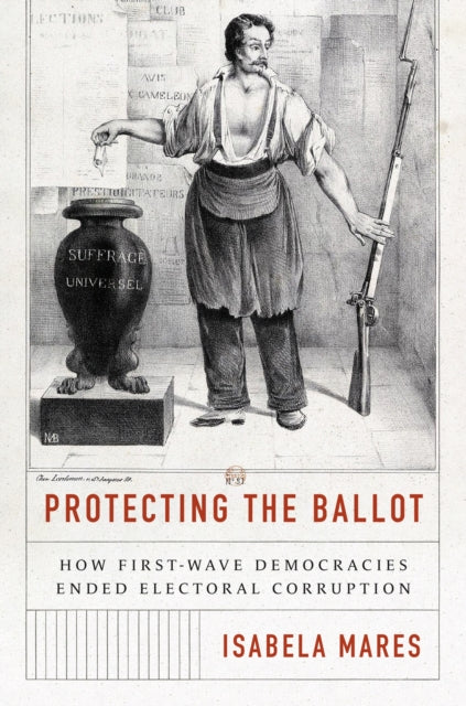 Book cover of: Protecting the Ballot. By: Isabela Mares