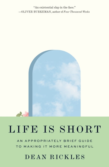 Book cover of: Life Is Short. By: Dean Rickles