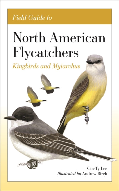 Book cover of: Field Guide to North American Flycatchers. By: Cin-Ty Lee