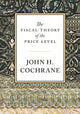 Book cover of: Fiscal Theory of the Price Level. By: John H. Cochrane