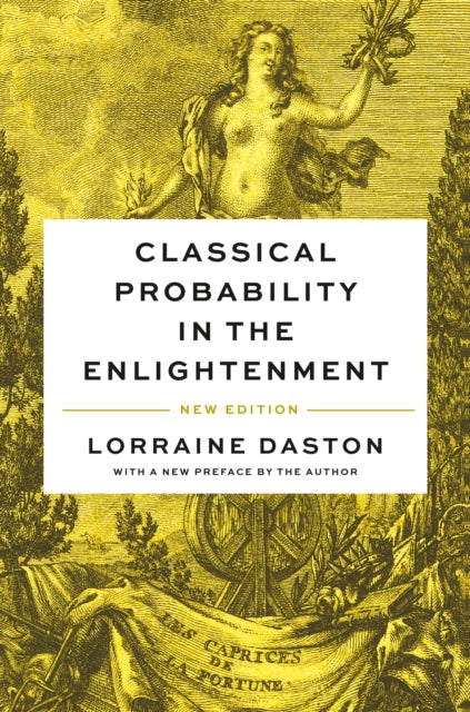 Book cover of: Classical Probability in the Enlightenment, New Edition. By: Lorraine Daston