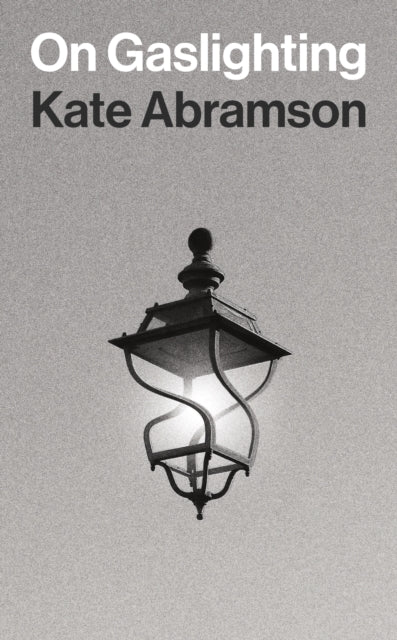 Book cover of: On Gaslighting. By: Kate Abramson