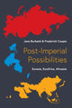 Book cover of: Post-Imperial Possibilities. By: Jane Burbank
