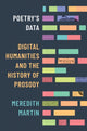Book cover of: Poetry's Data. By: Meredith Martin